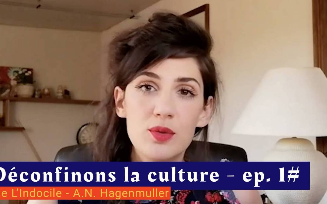 📹 Déconfinons la culture [EP 1#] – Interview – Cie L&rsquo;Indocile – Anne Laure Hagenmuller