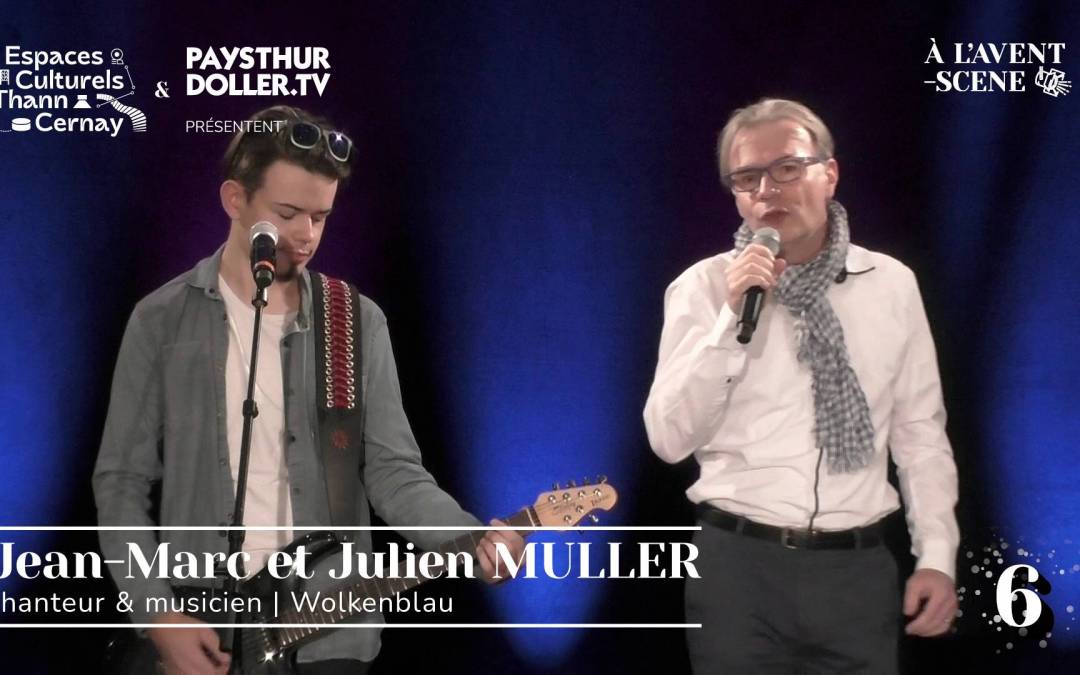 🌟 À l&rsquo;Avent-scène [EP 6#] – Interview – Jean-Marc et Julien MULLER – Wolkenblau
