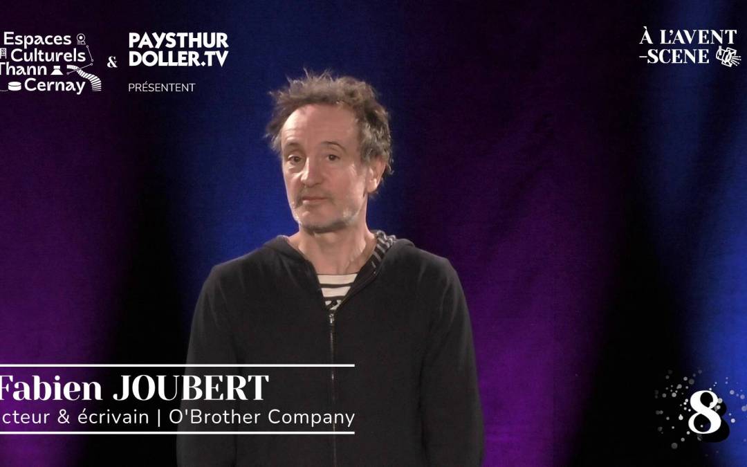 🌟 À l&rsquo;Avent-scène [EP 8#] – Interview – Fabien JOUBERT- O&rsquo;Brother Company