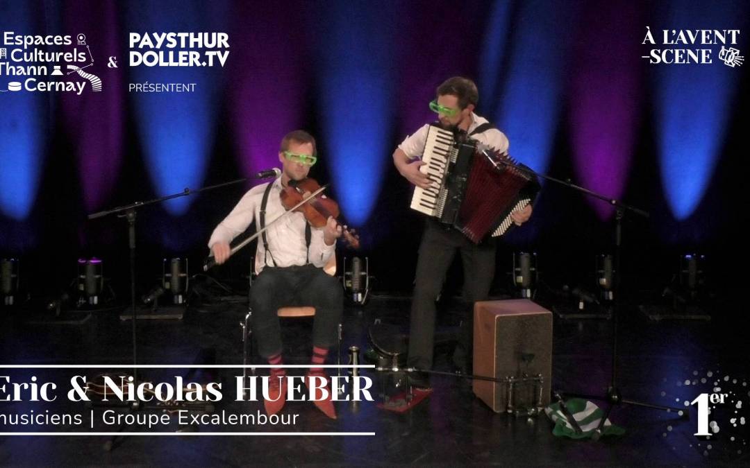 🌟 À l&rsquo;Avent-scène [EP 1#] – Interview –  Eric & Nicolas HUEBER – Groupe Excalembour