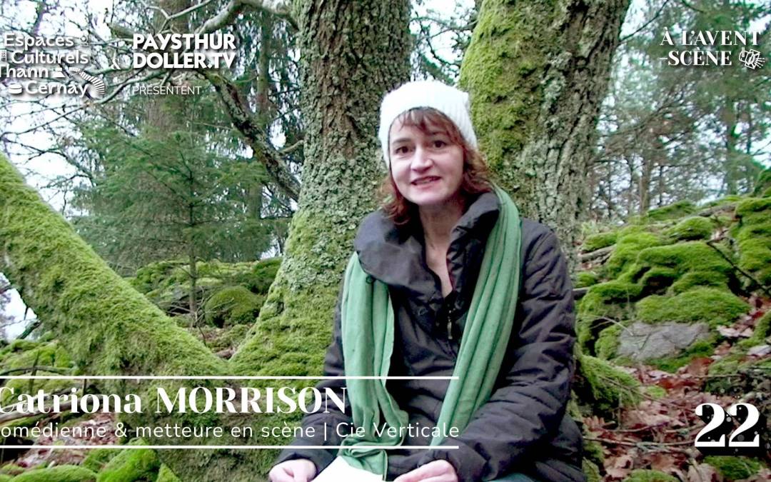 🌟 À l&rsquo;Avent-scène [EP 22#] – Interview – Catriona MORRISON – Cie Verticale