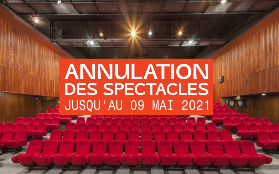 Communiqué : Annulation des spectacles jusqu&rsquo;au 9 mai