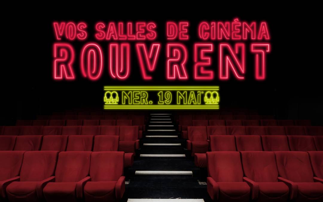 🎉 Communiqué : Vos salles de cinéma rouvrent le mer. 19 mai